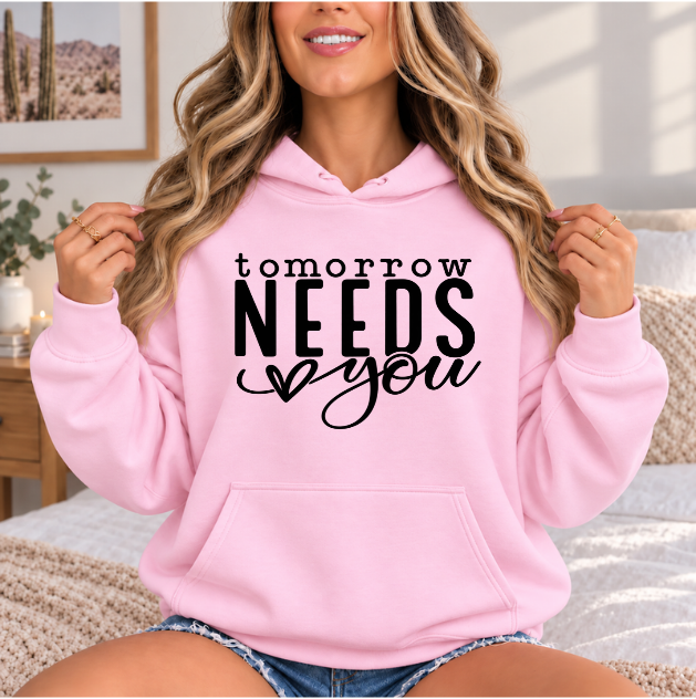 Tomorrow Needs You Hoodie